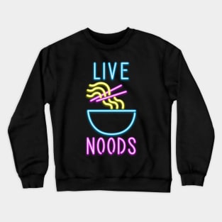 Live noods Crewneck Sweatshirt